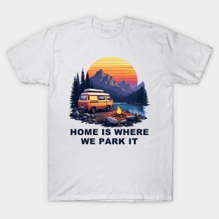 Camping t shirt Home is where we park it T-Shirt